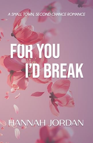 For You I'd Break (Peace Falls, #1)