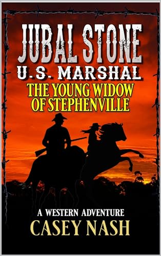 Jubal Stone: U.S. Marshal: The Young Widow of Stephenville: A Western Adventure