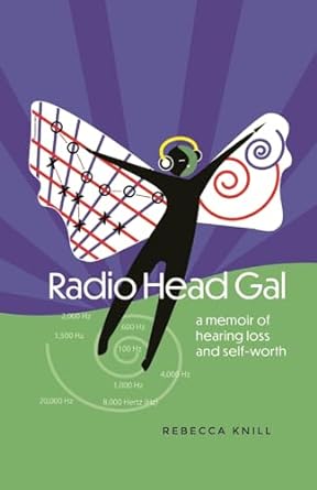 Radio Head Gal: A Memoir of Hearing Loss and Self-Worth