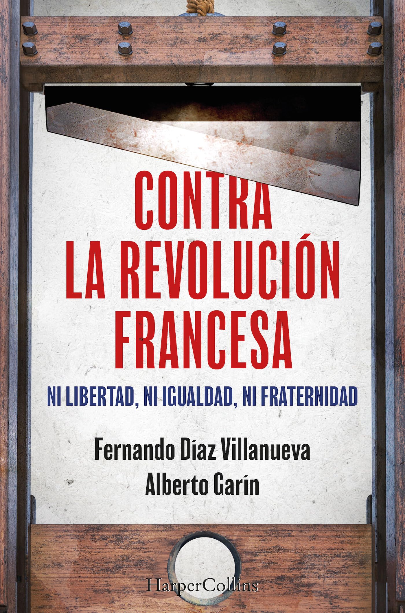 Contra la Revolución Francesa. Ni libertad, ni igualdad, ni fraternidad.