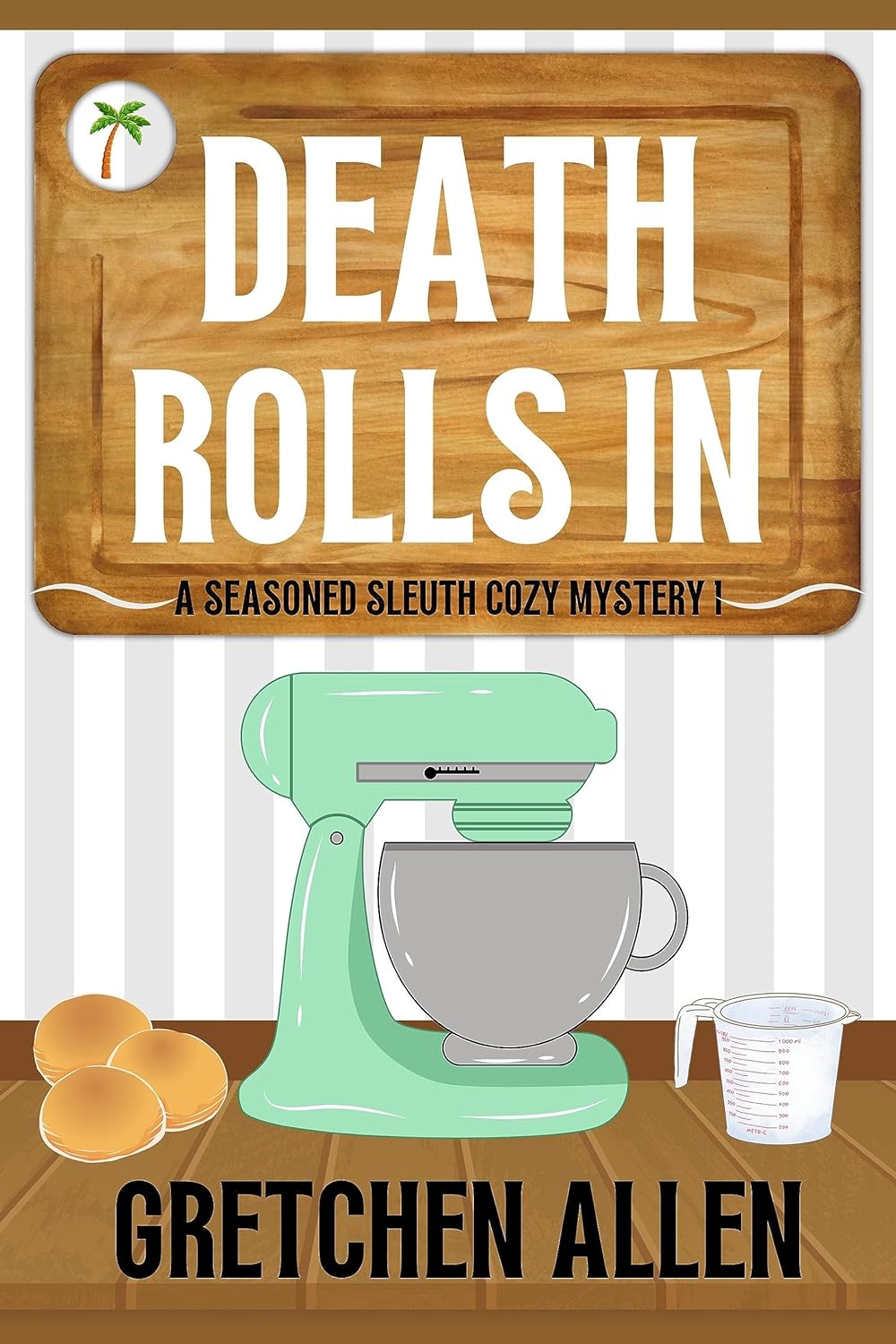 Death Rolls In (A Seasoned Sleuth Cozy Mystery, #1)
