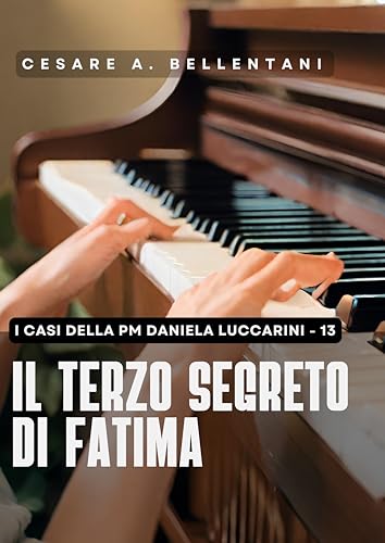 Il terzo segreto di Fatima (I casi della PM Daniela Luccarini Vol. 13)
