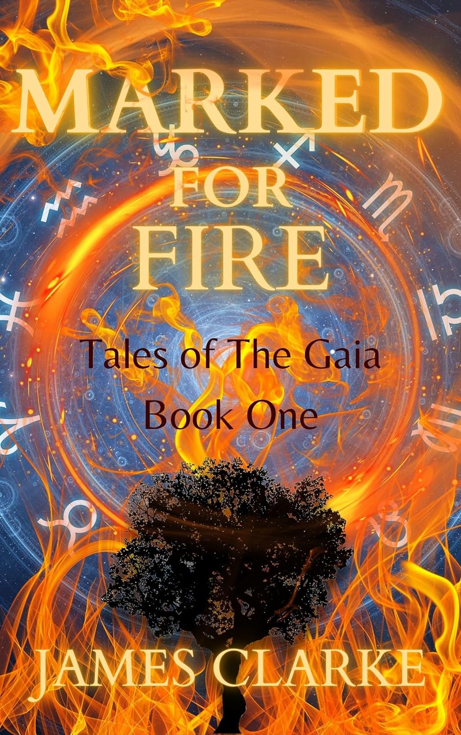 Marked for Fire: Tales of The Gaia Book One by James Clarke | Goodreads
