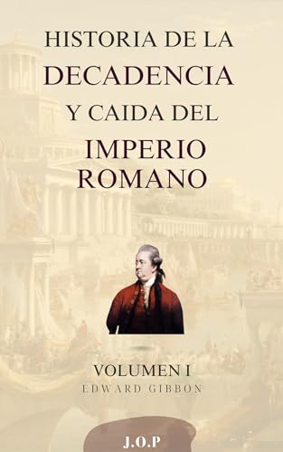 Historia de la decadencia y caída del Imperio Romano: Volumen 1 by ...