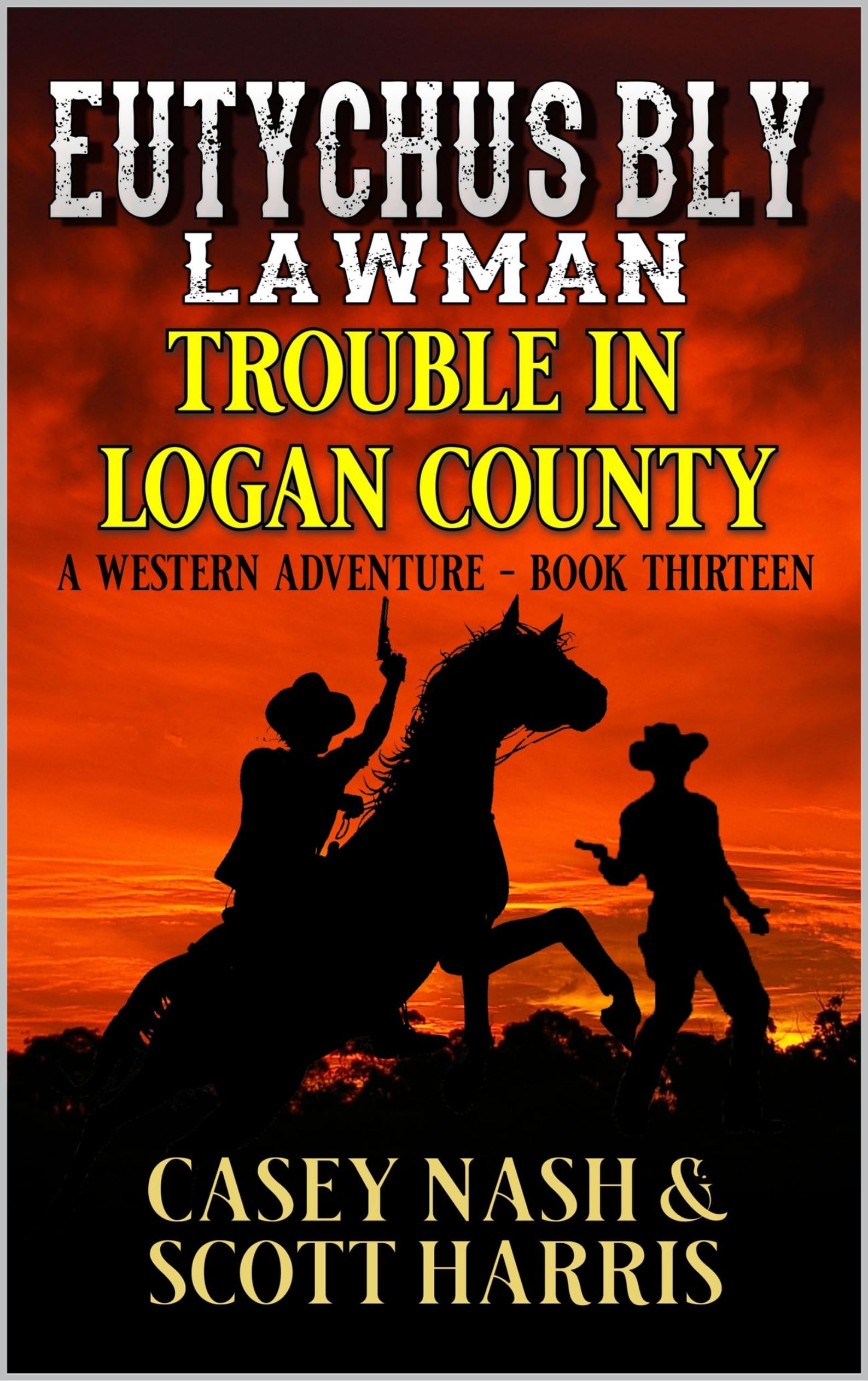 Eutychus Bly: Lawman: Trouble In Logan County: A Western Adventure