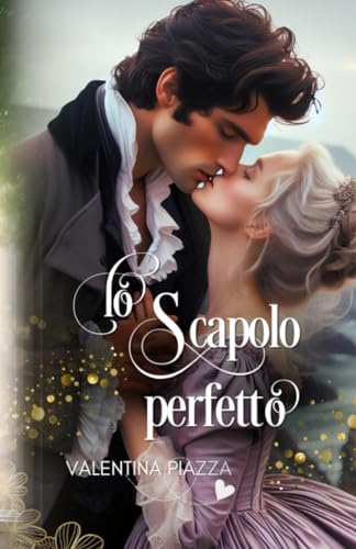 Lo Scapolo perfetto (Bachelors and Spinsters Series)