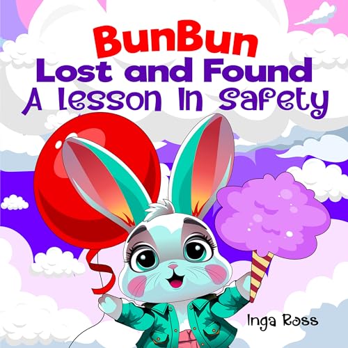 BunBun Lost And Found A Lesson In Safety: A book that teaches kids what to do if they get lost and how to stay safe.