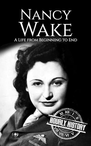 Nancy Wake: A Life from Beginning to End