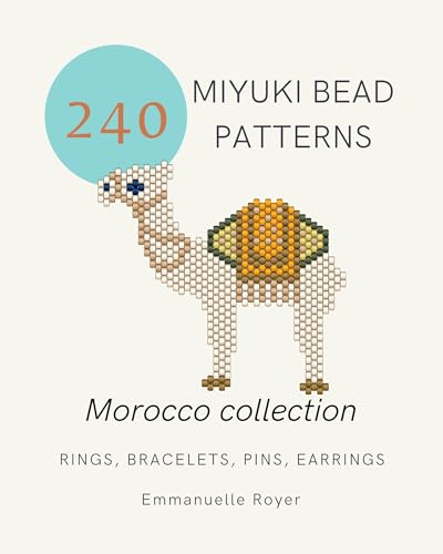240 Morocco-Inspired Beading Patterns with Miyuki Delica: Create Rings, Bracelets, Earrings & Pins - Jewelry Projects for Adults