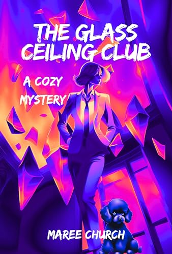 The Glass Ceiling Club: A cozy mystery