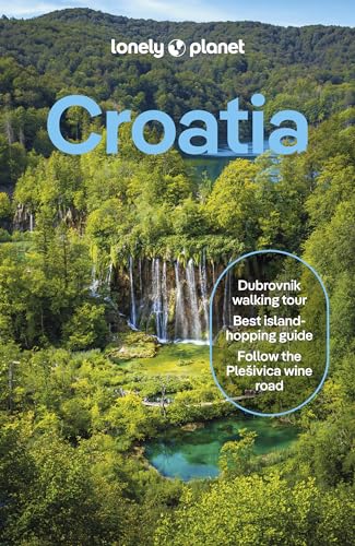 Lonely Planet Croatia: Detailed Itineraries | Travel Like a Local | Insider Tips | Covers Zagreb, Continental Croatia, Istria, Kvarner, Dalmatia, Dubrovnik and more