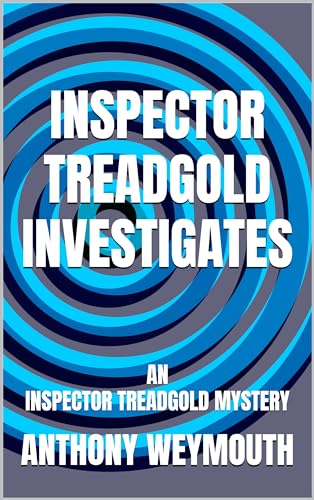 Inspector Treadgold Investigates: An inspector Treadgold Mystery