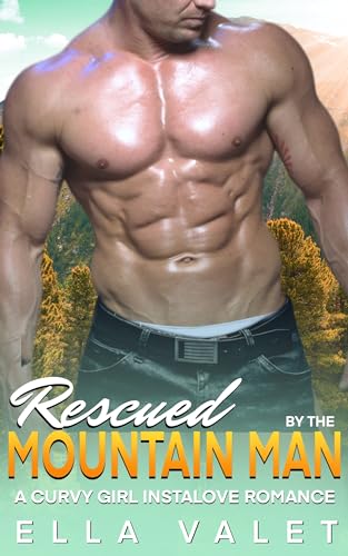 Rescued by the Mountain Man: A Curvy Girl Instalove Romance