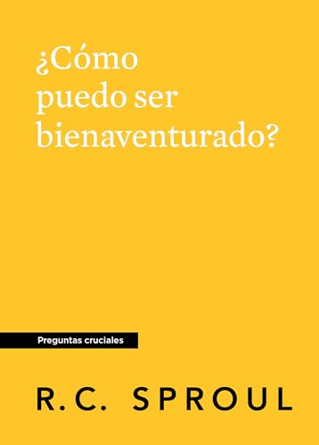 ¿Cómo puedo ser bienaventurado?, Spanish Edition