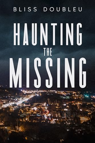 Haunting The Missing: A twisted psychological thriller