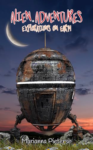 Alien Adventures: Explorations On Earth