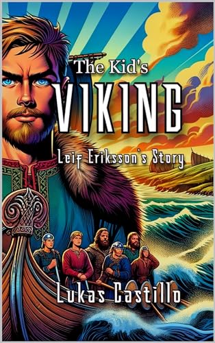The Kid's Viking: Leif Eriksson's Story