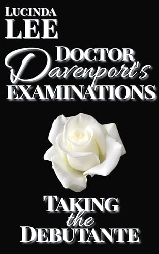 Taking the Doctor: Medical Erotica: Doctor Davenport's Examinations