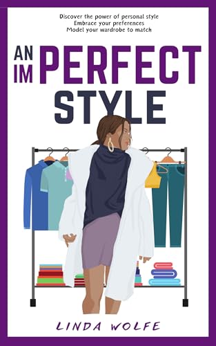 An Imperfect Style: Discover the power of personal style, embrace your preferences, model your wardrobe to match