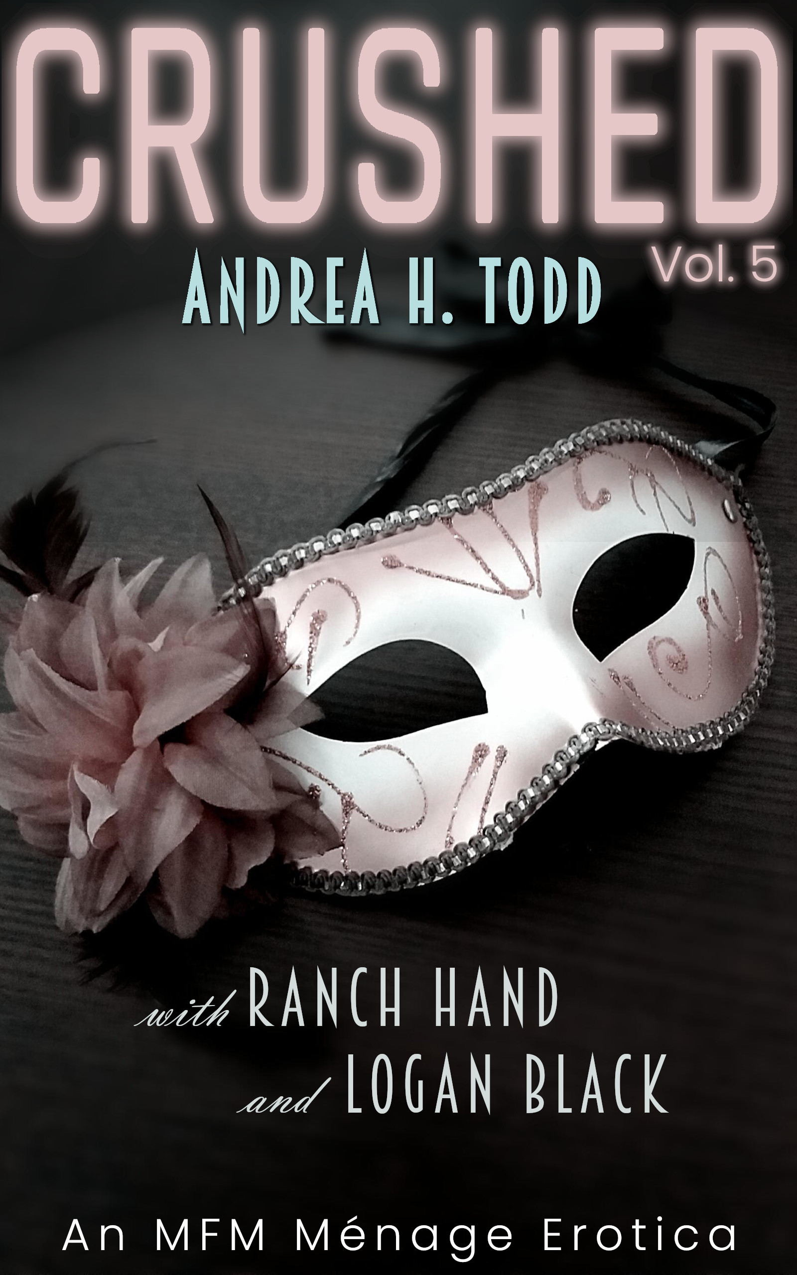 CRUSHED - Andrea H. Todd: An MFM Ménage Erotica