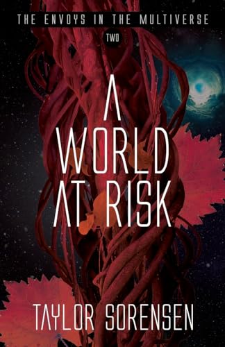 A World at Risk (Envoys in the Multiverse) by Taylor Sorensen | Goodreads