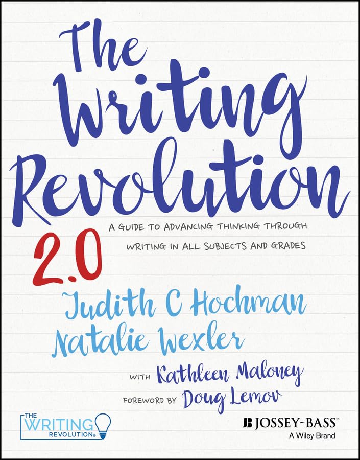 The Writing Revolution 2.0: A Guide to Advancing Thinking Through Writing in All Subjects and Grades