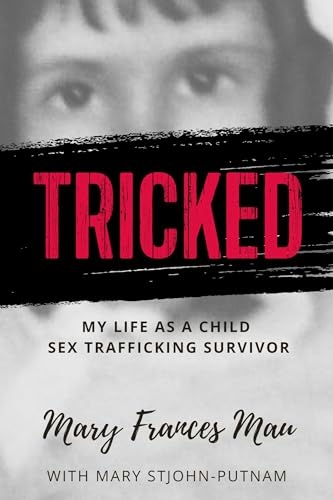 Tricked: My Life as a Child Sex Trafficking Survivor