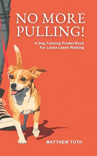 No More Pulling! A Dog Training Pocket Book For Loose Leash Walking
