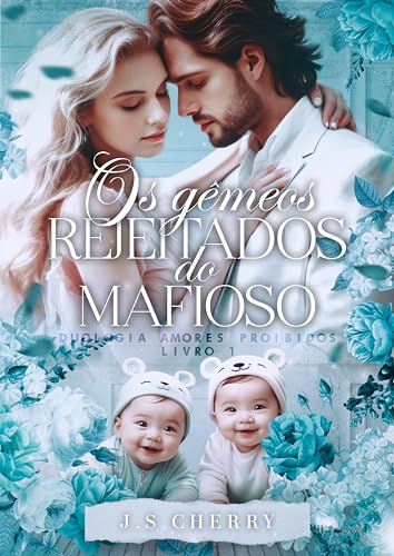 Os gêmeos rejeitados do mafioso (Duologia Amores Proibidos Livro 1)