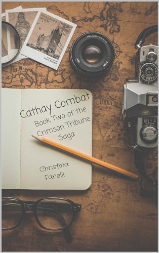 Cathay Combat : Book Two of the Crimson Tribune Saga Series