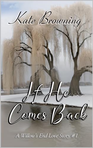If He Comes Back: A Willow's End Love Story #1