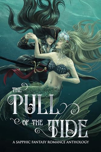 The Pull of the Tide: A Sapphic Fantasy Romance Anthology (Sunset Wave Sapphic Anthologies Book 1)