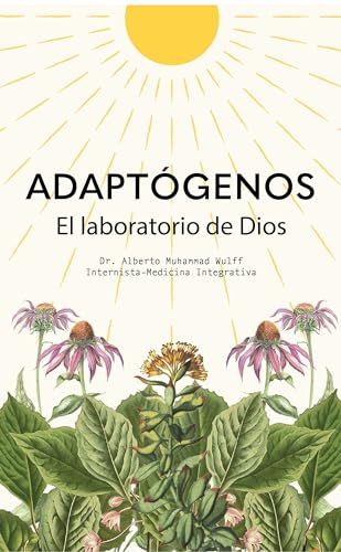 Adaptógenos: El laboratorio de Dios