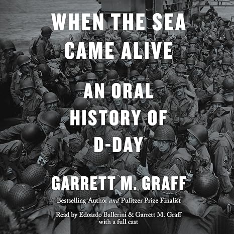 When the Sea Came Alive: An Oral History of D-Day