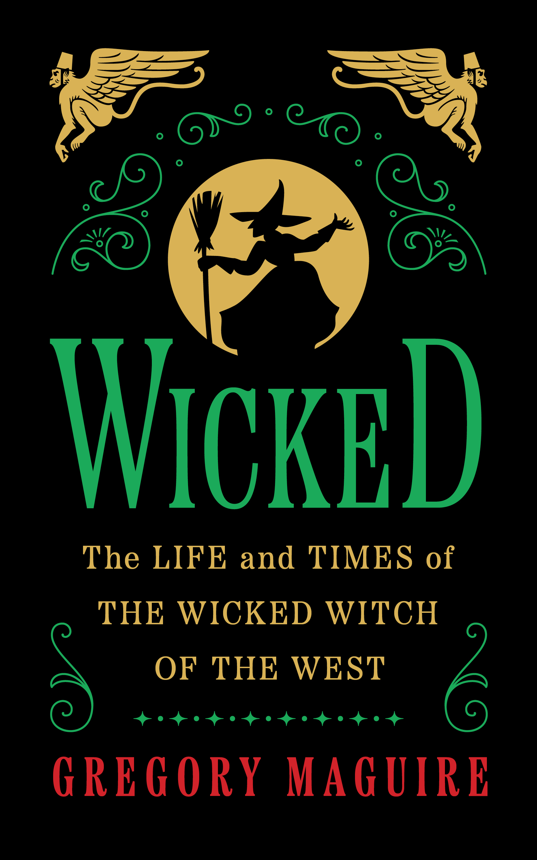 Book cover for Wicked: The Life and Times of the Wicked Witch of the West by Gregory Maguire. Flying monkeys flank the top corners with a silhouette of a witch against a full moon.