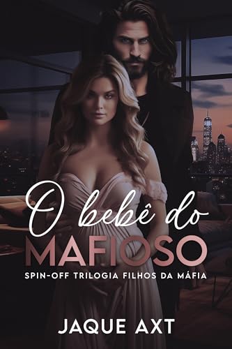 O BEBÊ DO MAFIOSO (Trilogia filhos da máfia Livro 4)