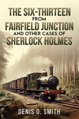 The Six-Thirteen from Fairfield Junction and Other Cases of Sherlock Holmes