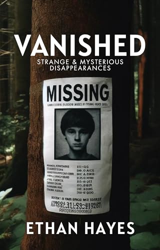 Vanished: Strange and Mysterious Disappearances