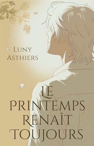 Le printemps renaît toujours: (Romance contemporaine M/M)