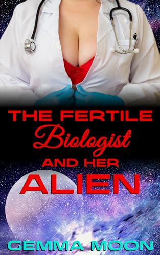 The Fertile Biologist and Her Alien: A Steamy Scifi Impregnation Erotica