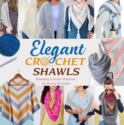 Elegant Crochet Shawls: Stunning Crochet Patterns for Every Occasion: Beautiful Crochet Shawl Patterns to Make Today!