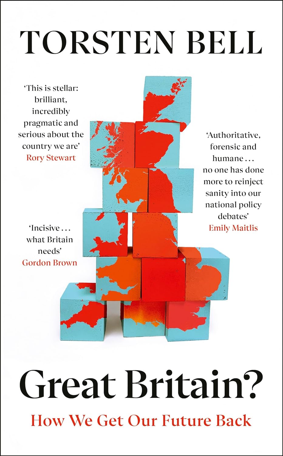 Torsten Bell Great Britain? How We Get Our Future Back