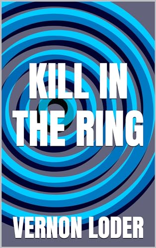 Kill In The Ring: A Golden Age Murder Mystery
