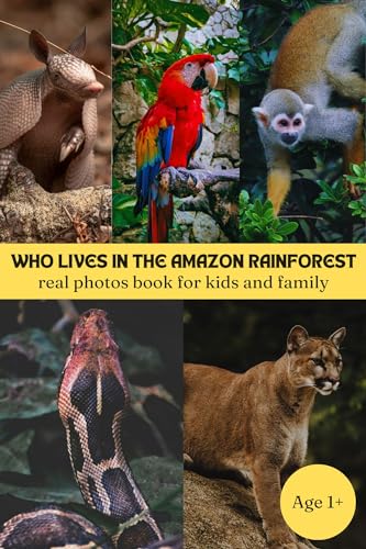 Who Lives In The Amazon Rainforest: Real Photos Book For Kids And Family About The World