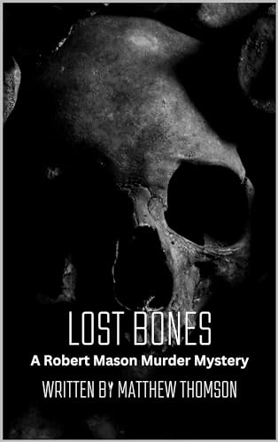 Lost Bones: A Robert Mason Murder Mystery