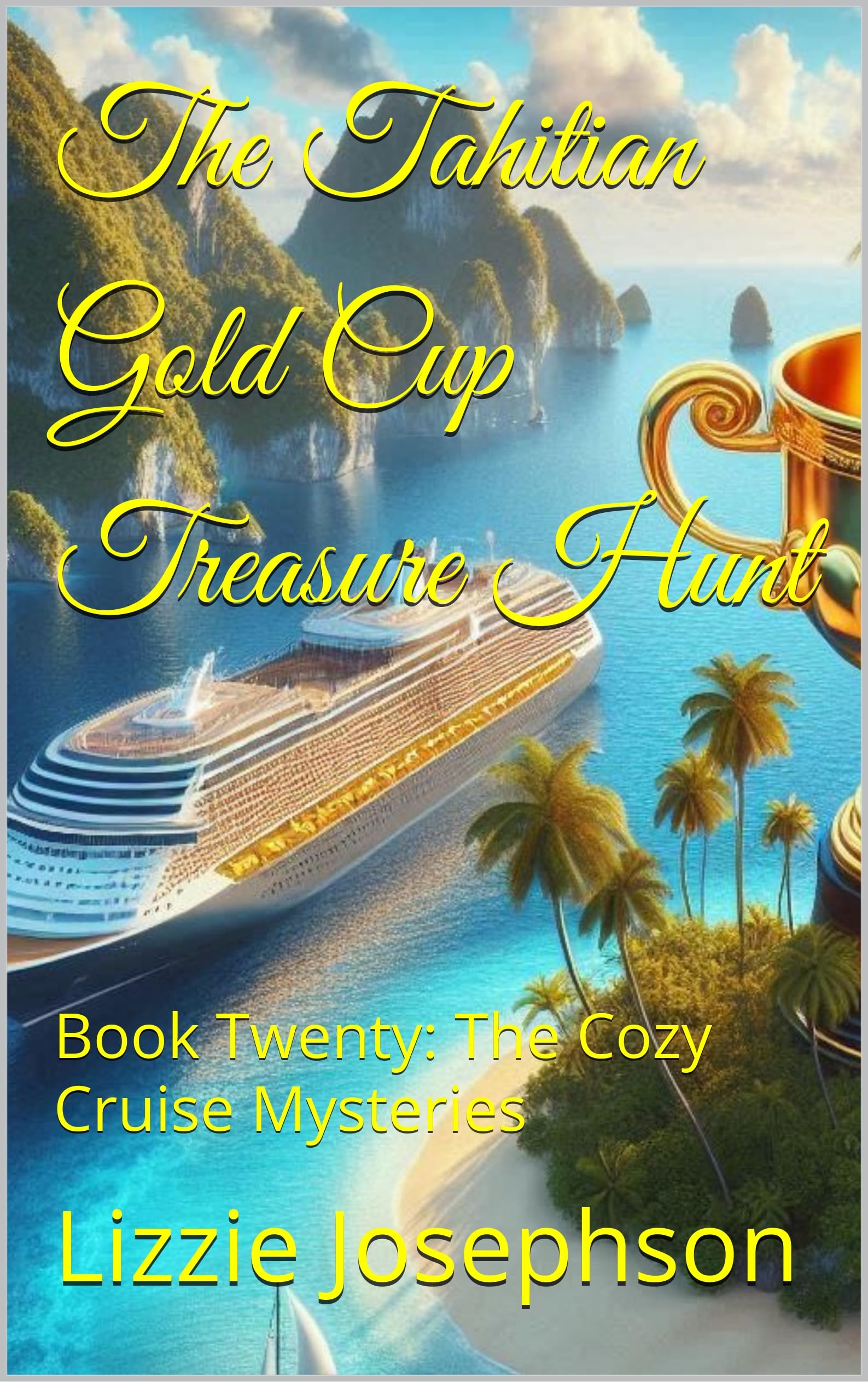 The Tahitian Gold Cup Treasure Hunt: Book Twenty: The Cozy Cruise Mysteries