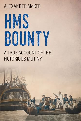 H.M.S. Bounty: A True Account of the Notorious Mutiny