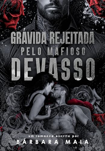 GRÁVIDA REJEITADA PELO MAFIOSO DEVASSO: Matteo Morello (Máfia Morello Livro 2)