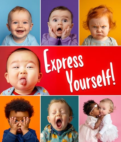 Express Yourself!: My First Book of Emotions - A Cute Montessori Journey with 12 Adorable and Squishy Baby Faces - Including Encouraging Sentences for Perfect Parent-Toddler Quality Time!