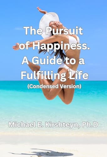 The Pursuit of Happiness. A Guide to a Fulfilling Life.